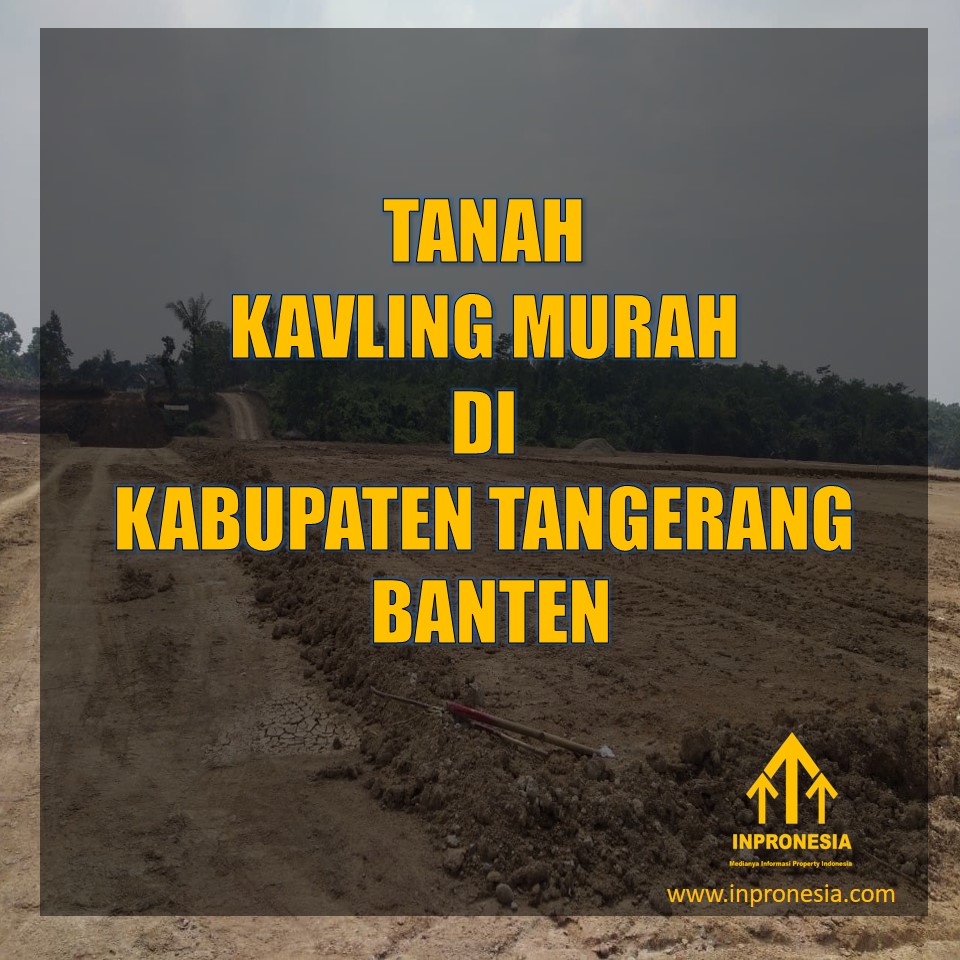 TANAH KAVLING MURAH DI KABUPATEN TANGERANG BANTEN